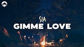 Sia - Gimme Love | Lyrics - YouTube