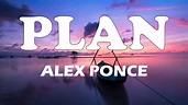 Plan - alex ponce (Letra/Lyrics) || Y dime cual es el plan te quedas o ...