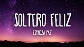 Espinoza Paz - Soltero Feliz Letra - YouTube