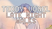 Teddy Vogel - Late Night Walks (Lirik Lagu Terjemahan) - YouTube