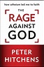 The Rage Against God by Peter Hitchens - Book - Read Online
