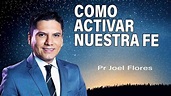 Como activar nuestra Fe | Pr Joel Flores | sermones adventistas - YouTube