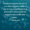 Mark 14:21 The Son of Man will go just as it is written about Him, but ...