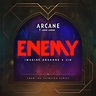 ‎Enemy (from the series Arcane League of Legends) - Single by Imagine ...