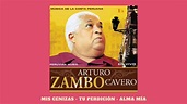 Arturo Zambo Cavero - Mis Cenizas, Tu Perdición Y Alma Mía - YouTube