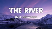Axel Johansson - The River (Lyrics) - YouTube