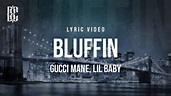 Gucci Mane - Bluffin (feat. Lil Baby) | Lyrics - YouTube