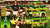 Como foi a decisão do campeonato Brasileiro de 1972 ( Palmeiras campeão ...