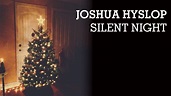 Joshua Hyslop - Silent Night (Audio) - YouTube
