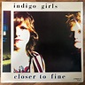 Indigo Girls - Closer To Fine (1989, Vinyl) | Discogs