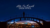 LIFE ON EARTH- Snow Patrol (Lyrics) - YouTube