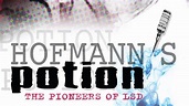 Hofmann's Potion: The Pioneers Of LSD | Kanopy