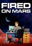 Fired on Mars - streaming tv show online