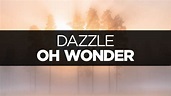 [LYRICS] Oh Wonder - Dazzle - YouTube