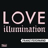 ‎Love Illumination - Single - Franz Ferdinand의 앨범 - Apple Music