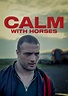 Calm with Horses (2019)