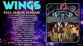 FULL ALBUM LAGU TERBAIK WINGS - WINGS ALBUM TOP HITS - LAGU ROCK ...