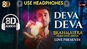 Deva Deva 8D-Audio | Pritam, Arijit Singh, Amitabh Bhattacharya,Jonita ...