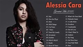 Alessia Cara Greatest Hits Full Album 2020 ♥♪♥ Best Songs of Alessia ...