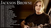 Jackson Browne Best Songs Of All Time - Jackson Browne Greatest Hits ...