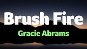 Gracie Abrams - Brush Fire (Lyrics) - YouTube