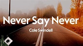Cole Swindell - Never Say Never (Lyrics) - YouTube
