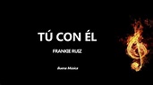 Tú Con Él Frankie Ruiz Letra - YouTube