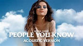 Selena Gomez - People You Know (Acoustic Version) - YouTube