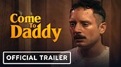 Everything You Need to Know About Come to Daddy Movie (2020)