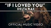 Delta Rae - If I Loved You (feat. Lindsey Buckingham) [Official Music ...