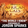 The World I Knew (From Disneynature African Cats) - Single by Jordin ...