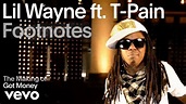 Lil Wayne - The Making of 'Got Money' (Vevo Footnotes) ft. T-Pain - YouTube