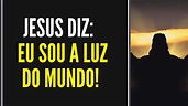 Jesus Diz: Eu Sou a Luz do Mundo! [MENSAGEM DE DEUS] - YouTube