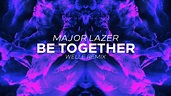 Major Lazer - Be Together (Welle Remix) [Premiere] - YouTube
