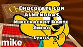 Chocolate con almendras [Mikecrack ft. Dante Zhero] (Lyrics) - YouTube