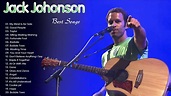 Jack Johnson Greatest Hits 2021 || Best Songs Of Jack Johnson - YouTube