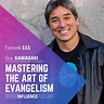 Guy Kawasaki - The Art of Evangelism: Mastery, mantras and nailing the ...