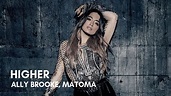 Ally Brooke, Matoma - Higher (Lyrics) - YouTube