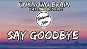 Unknown Brain - Say Goodbye [Lyrics] feat. Marvin Divine - YouTube