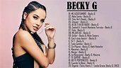 Becky G Grandes Exitos | Mejores Canciones De Becky G 2020 - YouTube