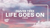 Oliver Tree - Life Goes On (Lyrics) - YouTube