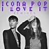 Icona Pop - I Love It (feat. Charli XCX) (Remixes): lyrics and songs ...