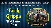 Farik Grippa - Hablame de ti (Salsa Version ) (2019) - YouTube