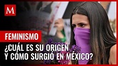 Feminismo: ¿Cuál es su origen y cómo surgió en México? - YouTube