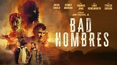 Everything You Need to Know About Bad Hombres Movie (2024)