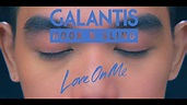 Galantis & Hook N Sling - Love On Me (Official Video) - YouTube