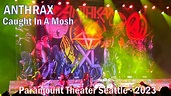 V#218 ANTHRAX - Caught in a Mosh | Live at Paramount Theater Seattle ...