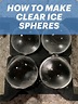 How to make clear ice spheres at home? | Clear ice, Ice cube maker, Ice ...
