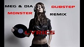 Meg & Dia: Monster (DotEXE Dubstep Remix) - Lyrics - YouTube