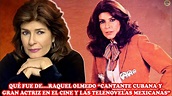 QUE FUE DE... RAQUEL OLMEDO "CANTANTE CUBANA Y GRAN ACTRIZ EN EL CINE Y ...